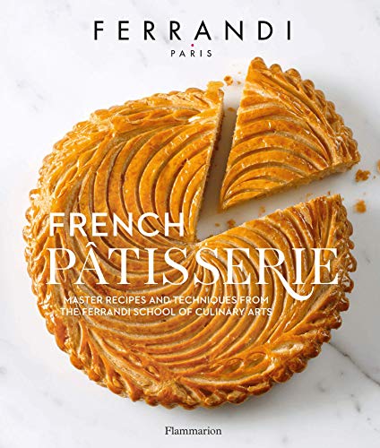 French Patisserie:  Master Recipes and Techniques from the Ferrandi School of Culinary Arts (Langue anglaise) - Original PDF